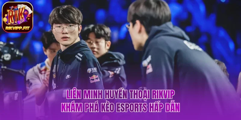 Liên Minh Huyền Thoại Rikvip